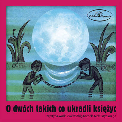 Polskie nagrania: O dwóch takich co ukradli księżyc (CD)