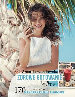Anna Lewandowska - ZDROWE GOTOWANIE by Ann (Książka)