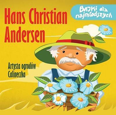 Bajki dla najmłodszych: Hans Christian Andersen - Artysta ogrodów/ Calineczka (CD)