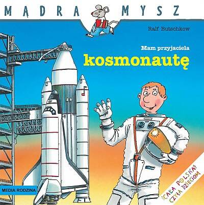 Mądra mysz: Mam przyjaciela kosmonautę (książka)