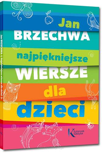 Kolorowa klasyka: Jan Brzechwa - Najpiękniejsze wiersze dla dzieci (książka)