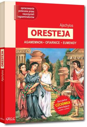 Oresteja - Agamemnon, Ofiarnice, Eumenidy - wydanie z opracowaniem i streszczeniem (książka)